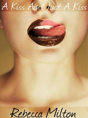 cover image of A Kiss Ain't Just a Kiss
